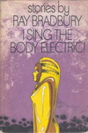 Сборник рассказов «Электрическое тело пою» (I Sing the Body Electric) Электрическое тело пою (I Sing the Body Electric) -- сборник Брэдбери