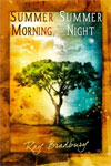 Сборник рассказов «Летнее утро, летняя ночь» (Summer Morning, Summer Night) Летнее утро, летняя ночь (Summer Morning, Summer Night) -- сборник Брэдбери